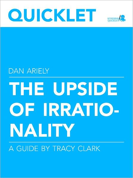 Quicklet on Dan Ariely's The Upside of Irrationality