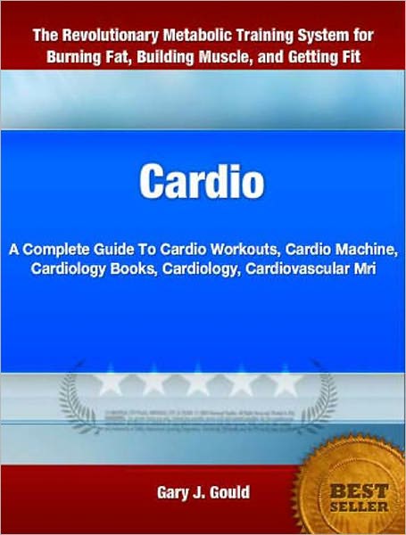 Cardio: A Complete Guide To Cardio Workouts, Cardio Machine, Cardiology Books, Cardiology, Cardiovascular Mri
