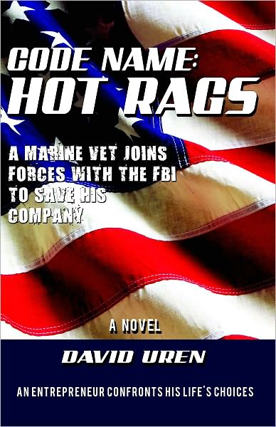 Code Name: Hot Rags: A Marine Vet Joins Forces With The FBI To Save His Company!
