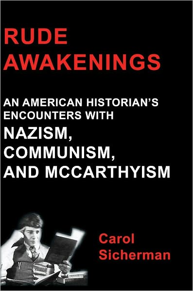 Rude Awakenings: An American Historian's Encounter With Nazism, Communism and McCarthyism