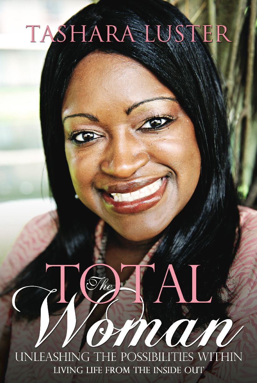 The Total Woman: Unleashing The Possibilities Within - Living Life From The Inside Out