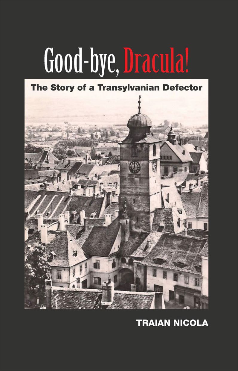 Good-bye, Dracula!: The Story of a Transylvanian Defector