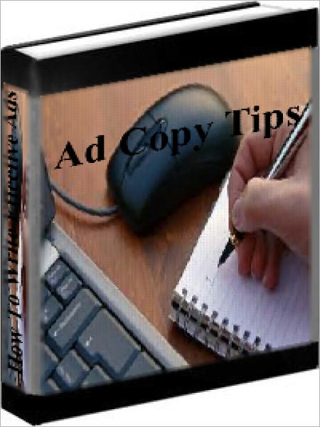 Ad Copy Tips - How To Write The Most Effective Ads