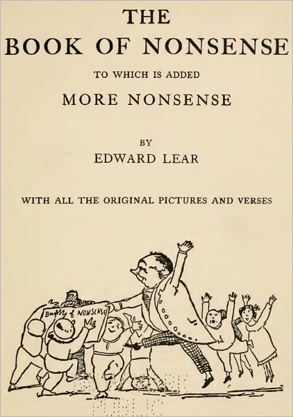The Book of Nonsense (To Which is Added More Nonsense, Illustrated Edition)