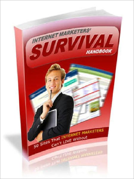 Internet Marketers’ Survival Kit - 50 Sites Internet Marketers Can’t Live Without