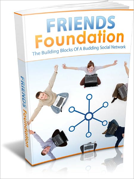 Friends Foundation - The Building Blocks Of A Budding Social Network