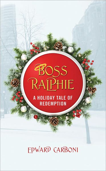 Boss Ralphie: A Holiday Tale Of Redemption