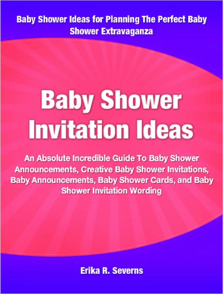 Baby Shower Invitation Ideas: An Absolute Incredible Guide To Baby Shower Announcements, Creative Baby Shower Invitations, Baby Announcements, Baby Shower Cards, and Baby Shower Invitation Wording