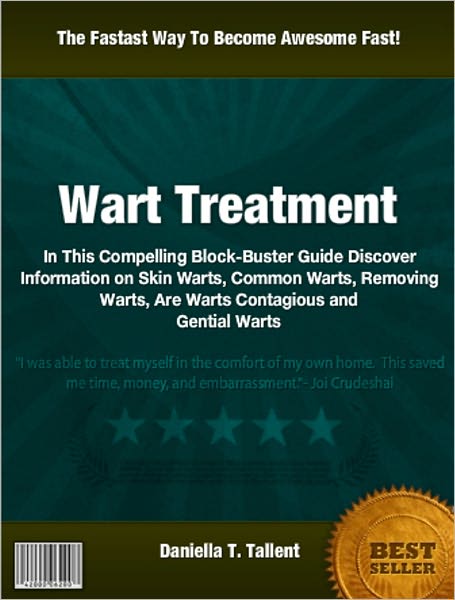 Wart Treatment: In This Compelling Block-Buster Guide Discover Information on Skin Warts Gential Warts