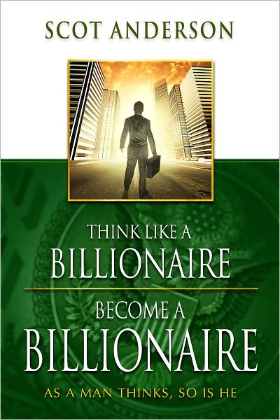Think Like a Billionaire, Become a Billionaire