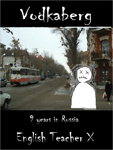 Vodkaberg: Nine Years in Russia