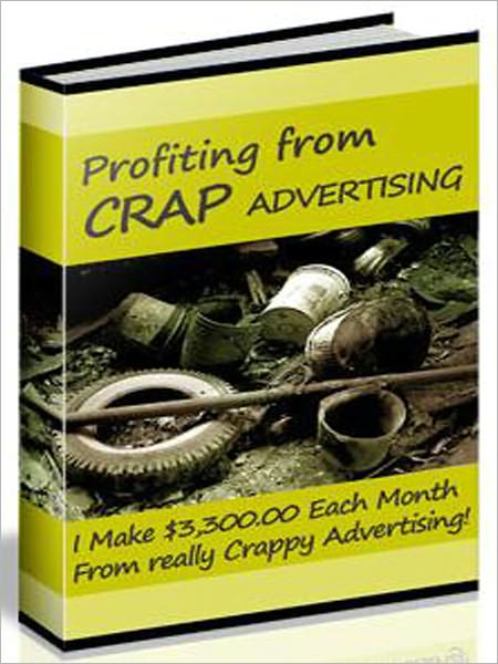 Profiting From Crap Advertising
