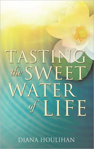 Tasting the Sweet Water of Life