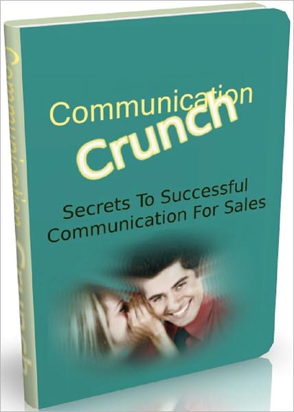Communication Crunch: Secrets To Successful Communication For Sales
