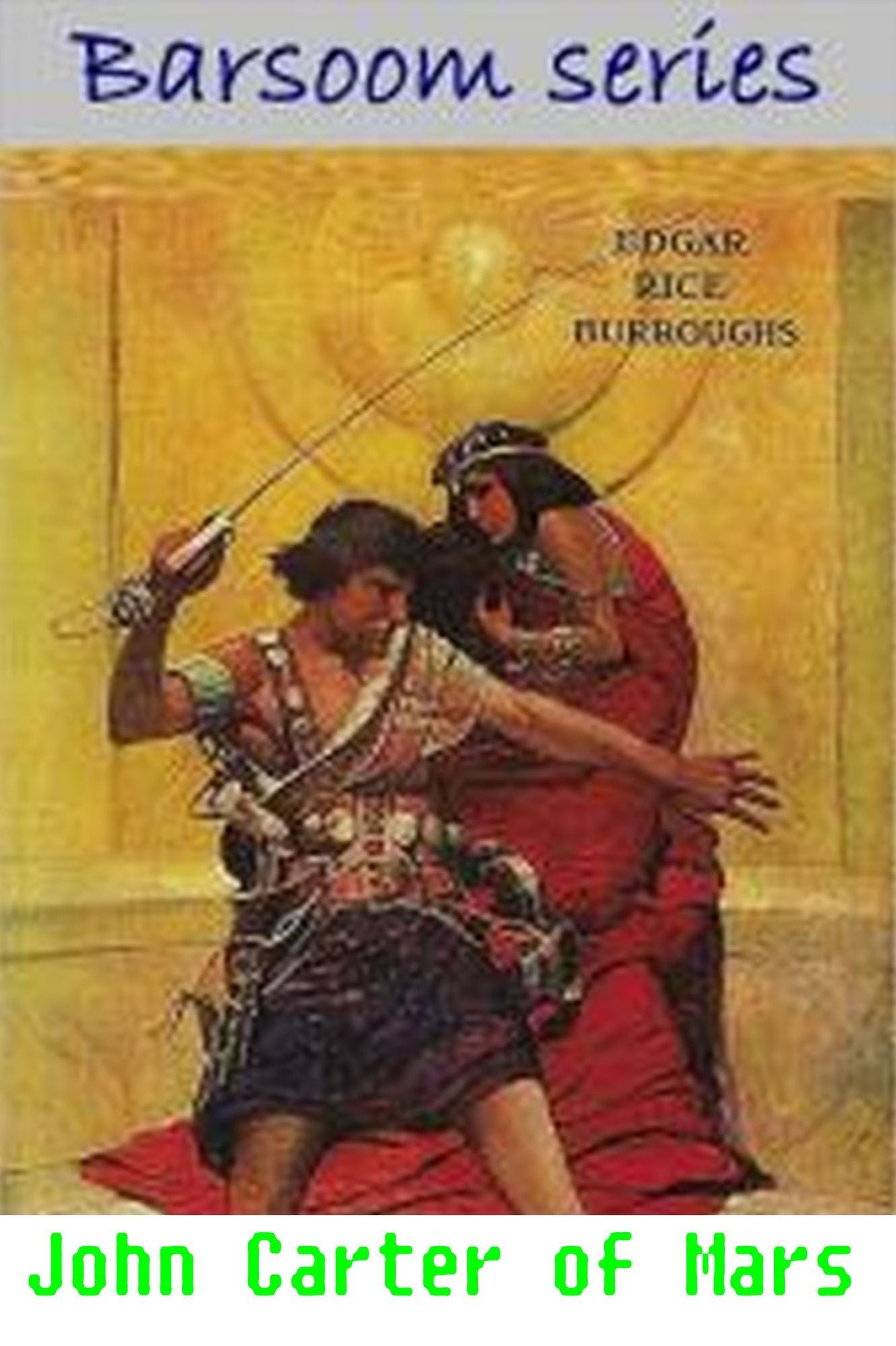 The John Carter of Mars Collection - 7 Complete Books: A Princess of Mars, The Gods of Mars, Warlord of Mars, Thuvia, Maid of Mars, The Chessmen of Mars