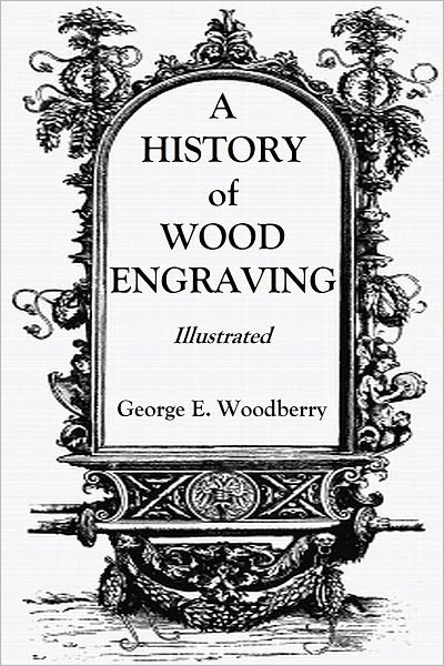 A HISTORY of WOOD-ENGRAVING