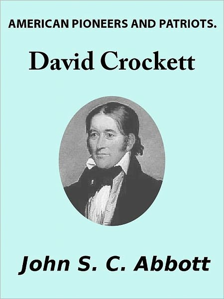 David Crockett: His Life And Adventures (Original Illustrations)