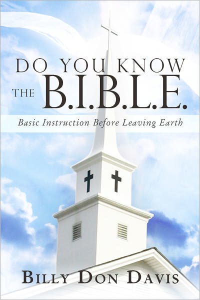 Do You Know the B.I.B.L.E.: Basic Instruction Before Leaving Earth
