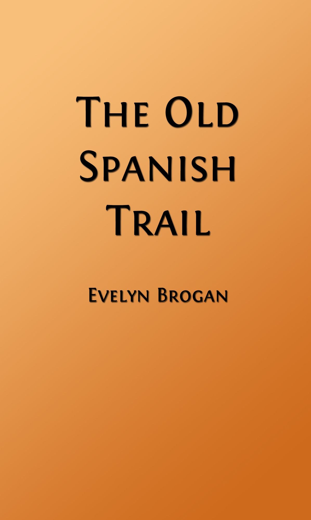 The Old Spanish Trail (Illustrated Edition)