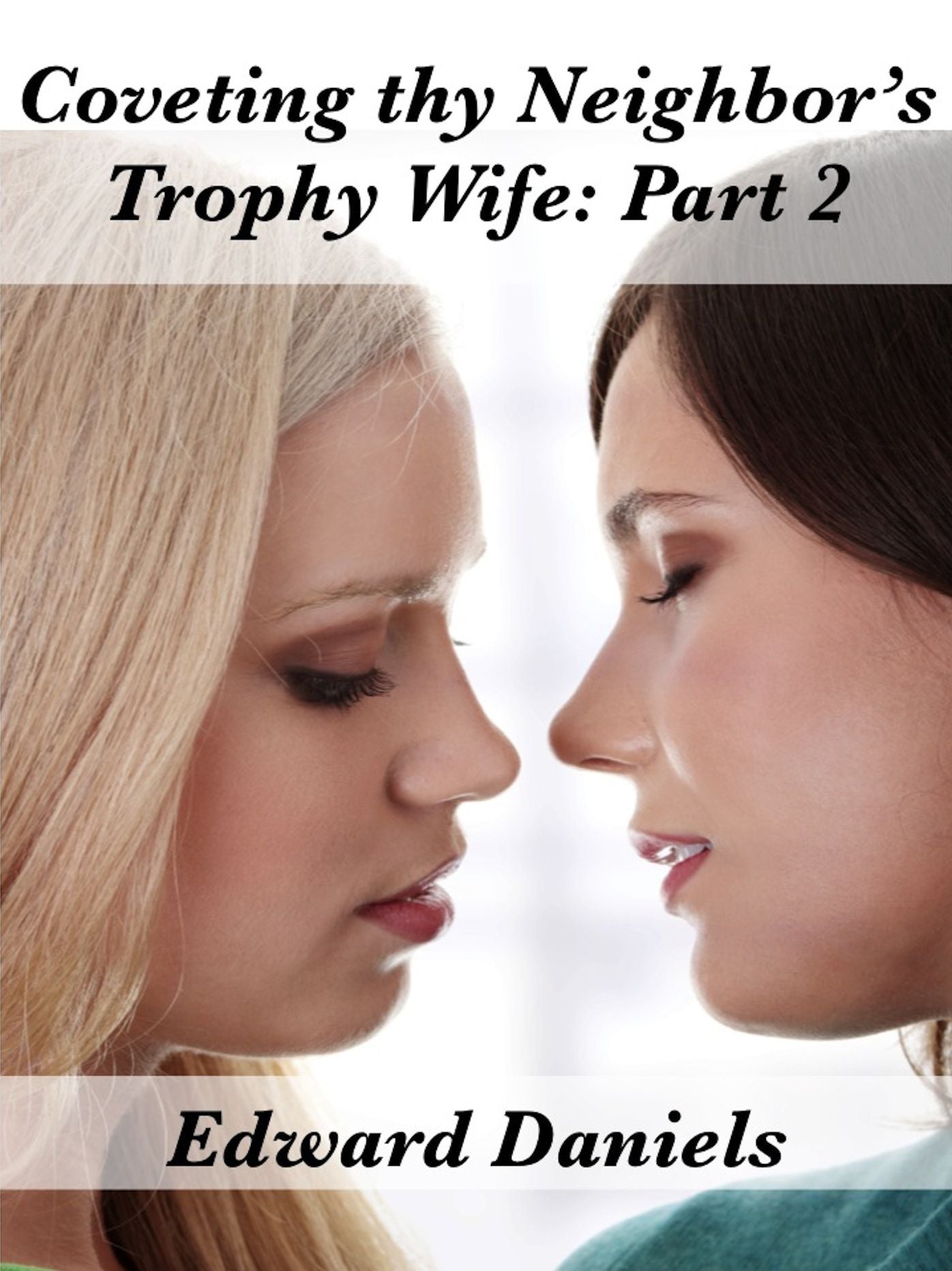 Coveting Thy Neighbor's Trophy Wife: Part 2