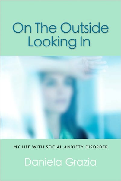 ON THE OUTSIDE LOOKING IN: My Life with Social Anxiety Disorder