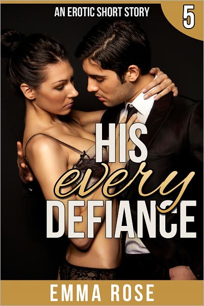 His Every Defiance: The Billionaire's Contract Part 5