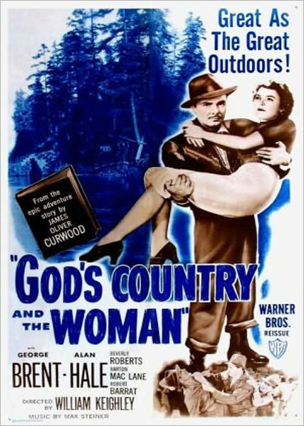 God's Country--And the Woman: A Fiction and Literature, Western, Adventure Classic By James Oliver Curwood! AAA+++