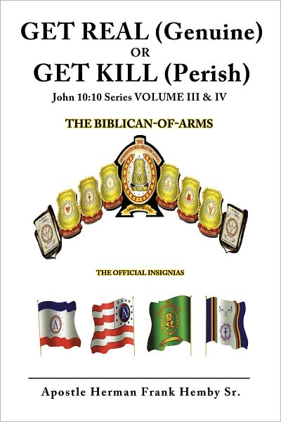 GET REAL (Genuine) OR GET KILL (Perish) John 10:10 Series VOLUME III & IV