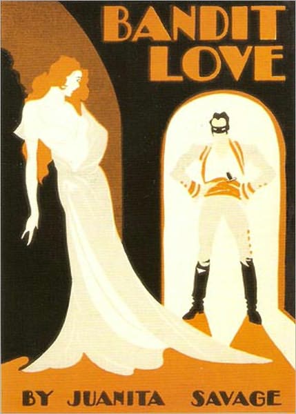 Bandit Love: A Romance, Post-1930 Classic By Juanita Savage! AAA+++