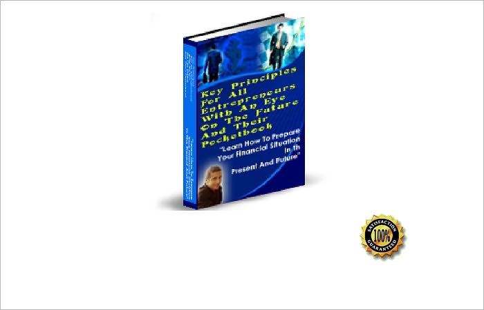 Key Principles For All Entrepreneurs With An Eye On The Future And Their Pocketbook- "Learn How To Prepare Your Financial Situation In The Present And Future"!AAA+++