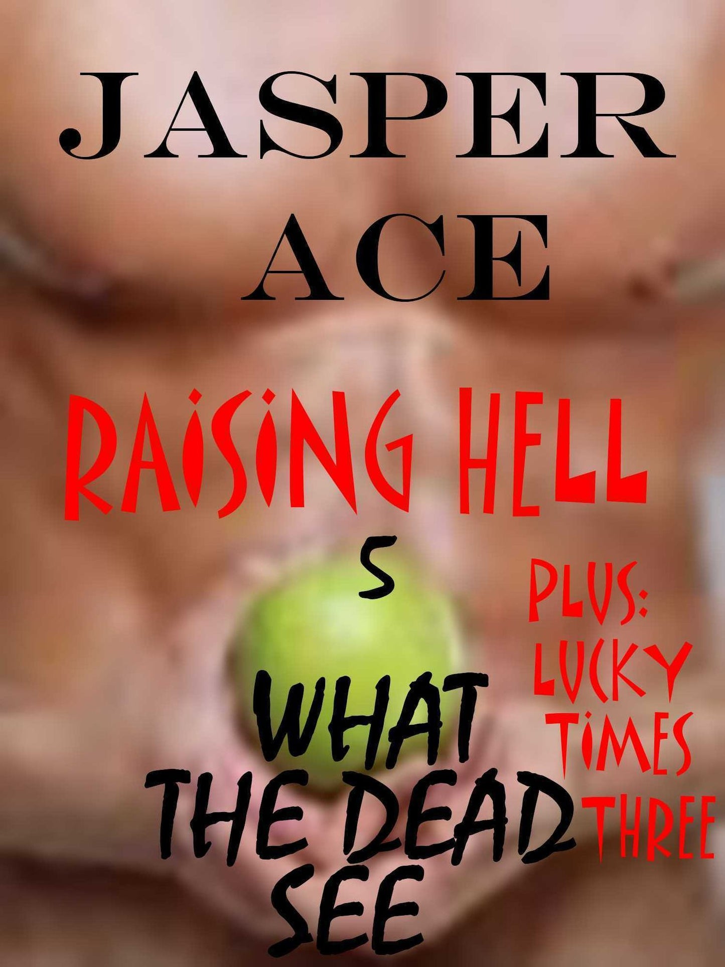 Raising Hell: The 3rd Doublet: What the Dead See & Lucky Times Three