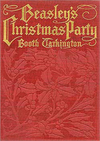 Beasley's Christmas Party: A Fiction and Literature, Romance Classic By Booth Tarkington! AAA+++