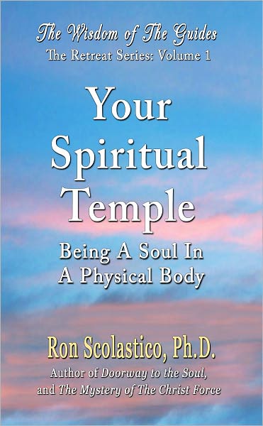 YOUR SPIRITUAL TEMPLE: Being a Soul in a Physical Body