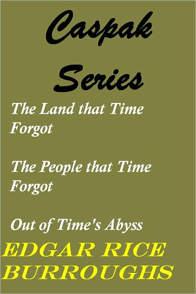 The Caspak collection (The Land that Time Forgot, The People that Time Forgot, Out of Time's Abyss)