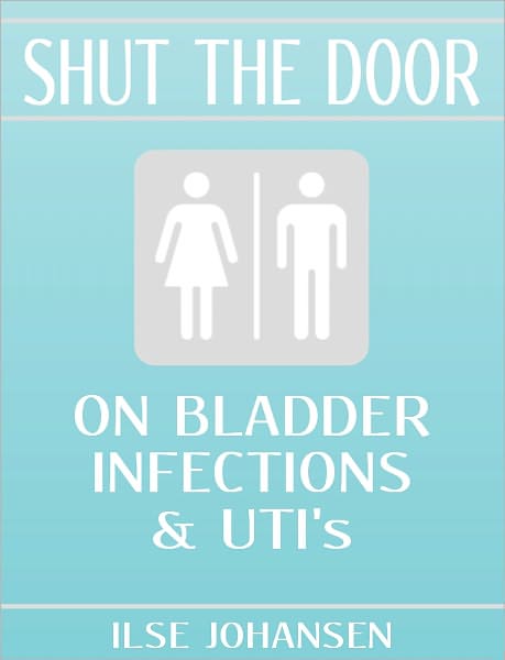 Shut the Door on Bladder Infections and UTI's