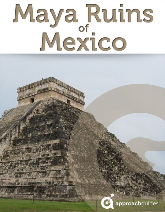 Mexico Revealed: Maya Ruins of Mexico (Travel Guide includes Chichen Itza, Tulum, Teotihuacan, Palenque, and more)