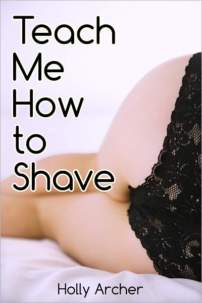 Teach Me How to Shave (Lesbian Erotica)