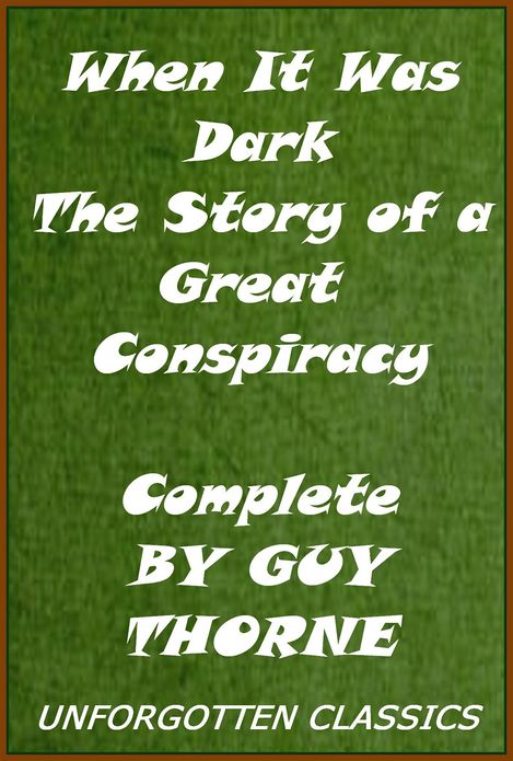 When It Was Dark: The Story of a Great Conspiracy,Complete in 3 books