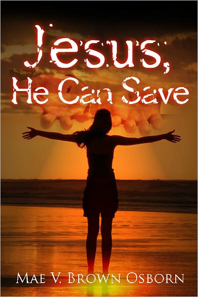 Jesus, He Can Save