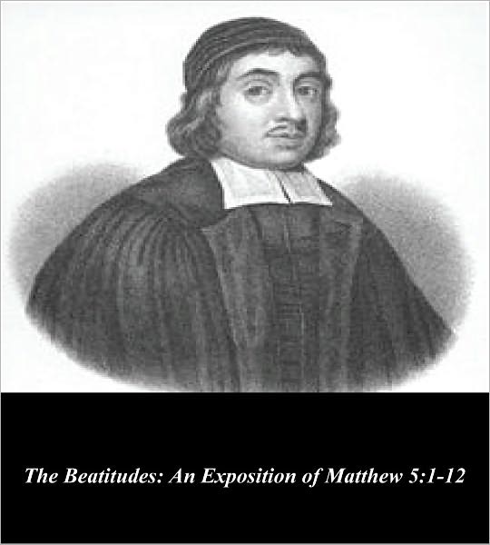 The Beatitudes: An Exposition of Matthew 5:1-12