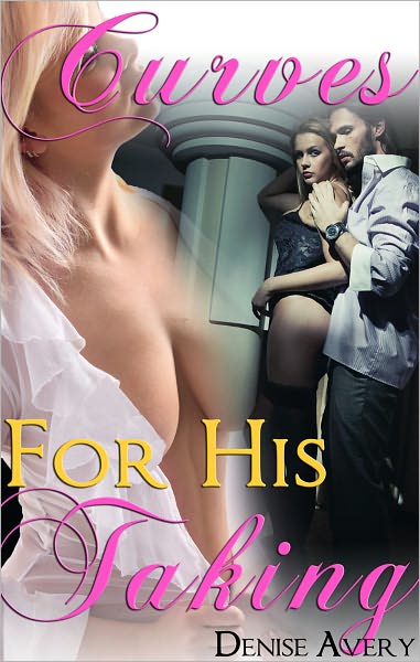 Curves For His Taking (The Billionaire's Curvy Submissive Parts 4&5) (BBW Billionaire Erotica)