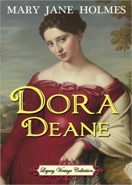 Dora Deane: A Romance and Pulp Classic By Mary Jane Holmes! AAA+++