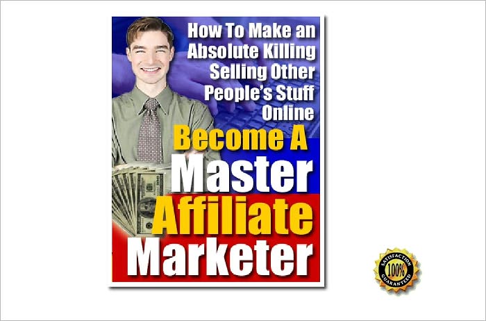 Become A Master Affiliate Marketer - How To Make An Absolute Killing Selling Other People's Stuff Online !AAA+++