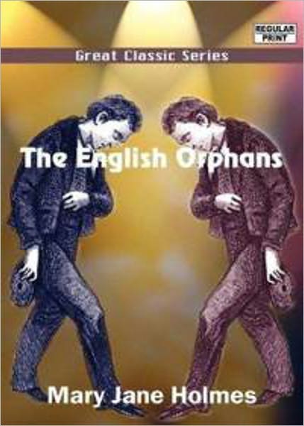 The English Orphans: A Fiction and Literature Classic By Mary Jane Holmes! AAA+++