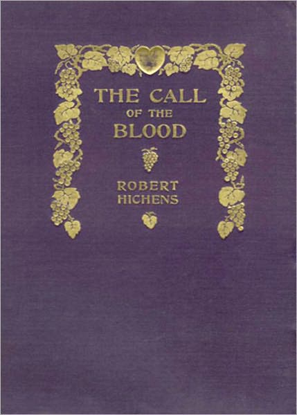 The Call of the Blood: A Fiction and Literature, Romance Classic By Robert Hichens! AAA+++