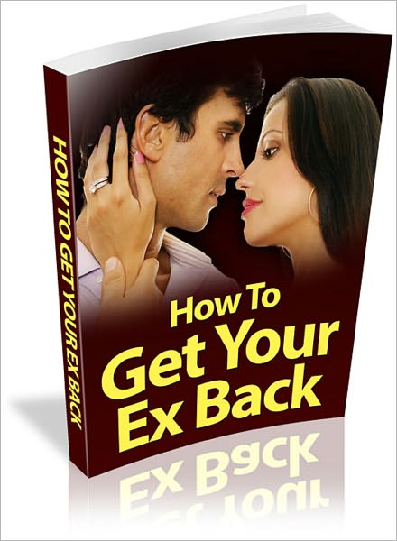 How To Get Your Ex Back!