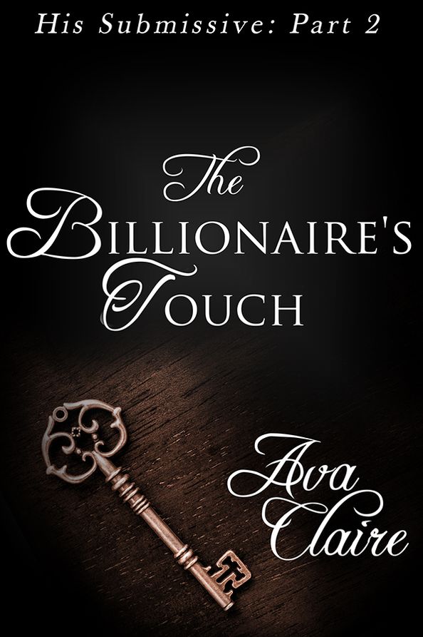 The Billionaire's Touch (His Submissive, Part Two) (BDSM Erotic Romance)