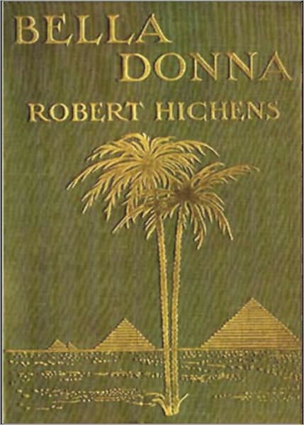 Bella Donna: A Fiction and Literature, Romance Classic By Robert Hichens! AAA+++