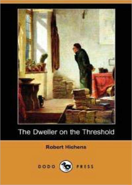 The Dweller on the Threshold: A Fiction and Literature, Horror Classic By Robert Hichens! AAA+++