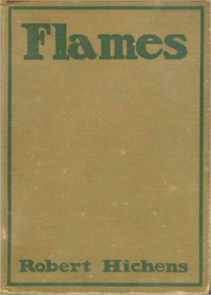 Flames: A Fiction and Literature, Science Fiction Classic By Robert Hichens! AAA+++
